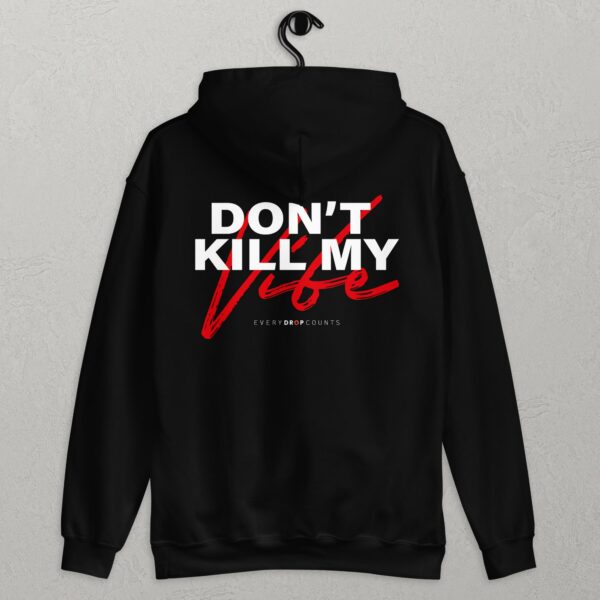 Don't Kill My Vibe - Embroidered Unisex Hoodie - Image 7