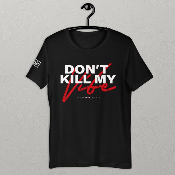 Don't Kill My Vibe - Unisex t-shirt - Image 2