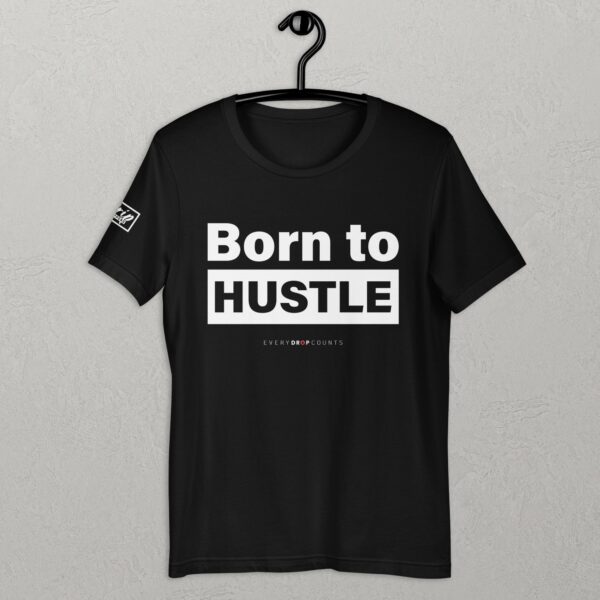 Born To Hustle - Unisex t-shirt