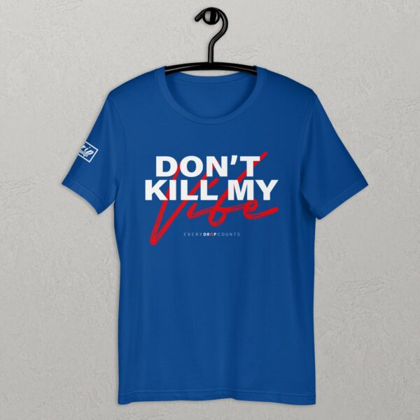 Don't Kill My Vibe - Unisex t-shirt - Image 4