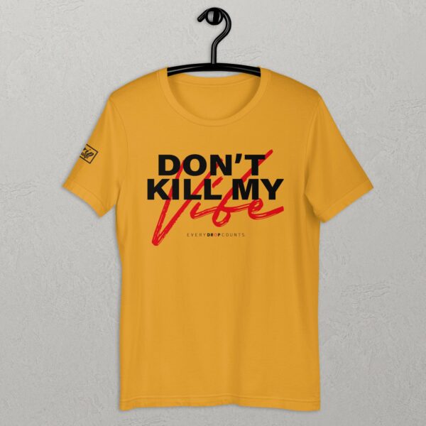 Don't Kill My Vibe - Unisex t-shirt - Image 6