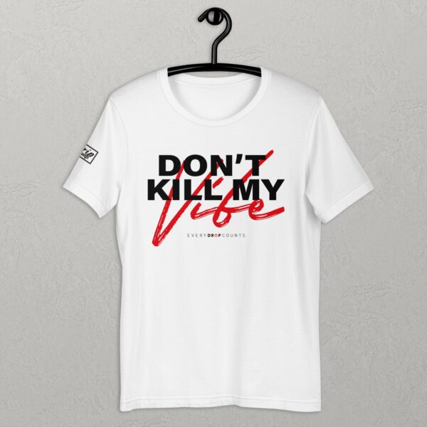 Don't Kill My Vibe - Unisex t-shirt - Image 5